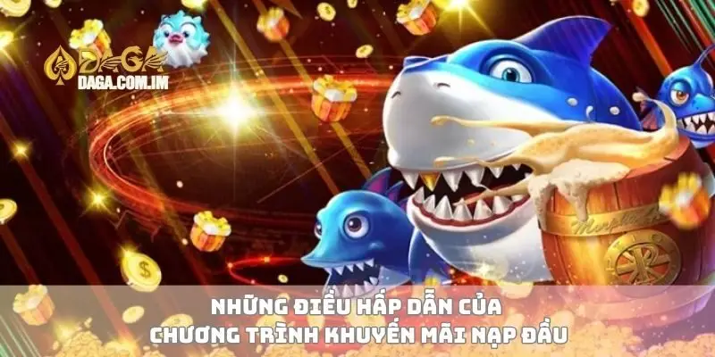 Khuyến Mãi Nạp Đầu Hấp Dẫn Nhất Cho Game Thủ Không Thể Bỏ Lỡ 1 Những điều hấp dẫn của chương trình khuyến mãi nạp đầu